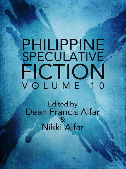Title details for Philippine Speculative Fiction, Volume 10 by Dean Francis Alfar - Available